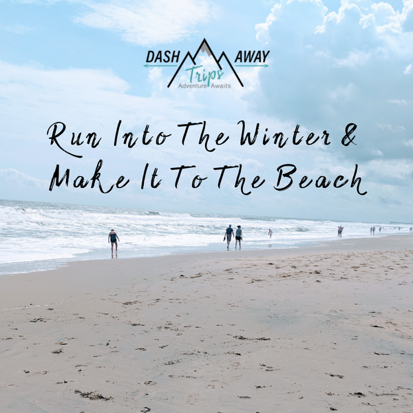 Run Into The Winter, Make It To The Beach